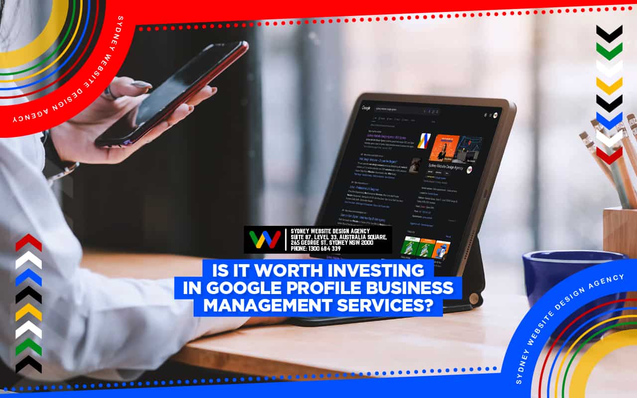 Is It Worth Investing in Google Profile Business Management Services? Is It Worth Investing in Google Profile Business Management Services?