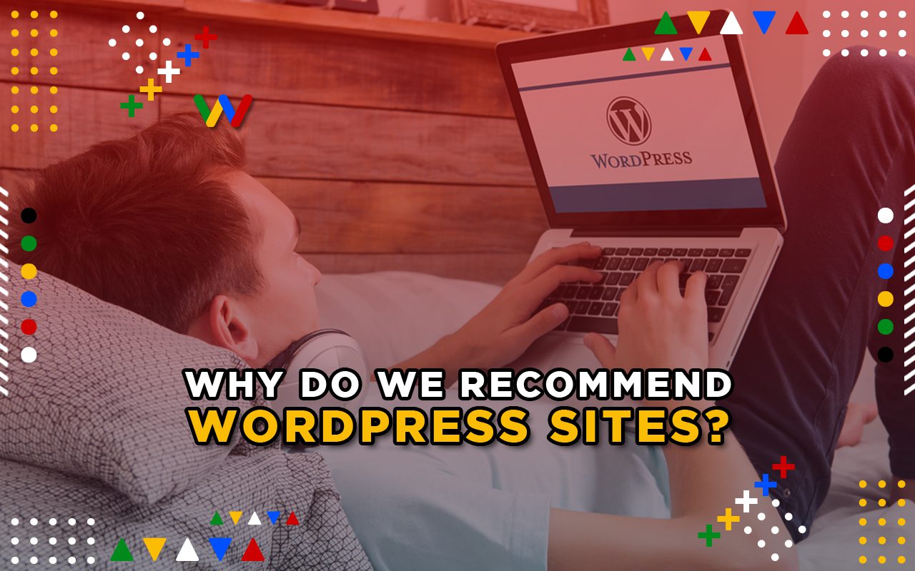 Why do we recommend WordPress sites?