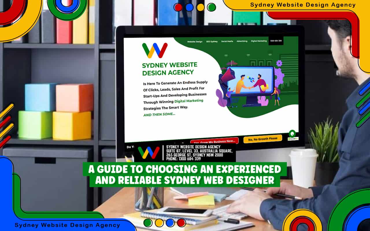 A Guide to Choosing an Experienced and Reliable Sydney Web Designer A Guide to Choosing an Experienced and Reliable Sydney Web Designer
