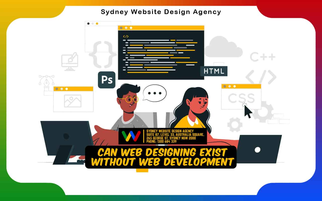 Can Web Designing Exist Without Web Development and Vice Versa? Can Web Designing Exist Without Web Development and Vice Versa?