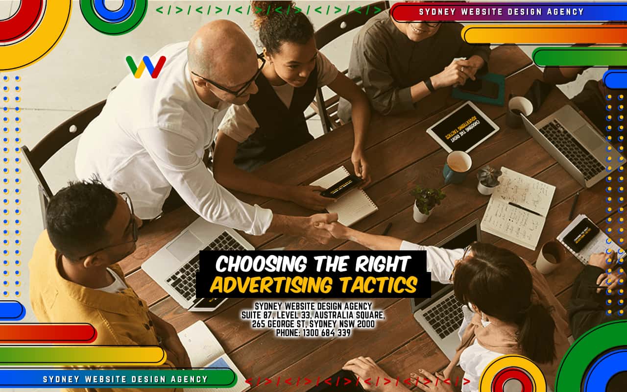 Choosing the Right Advertising Tactics Choosing the Right Advertising Tactics