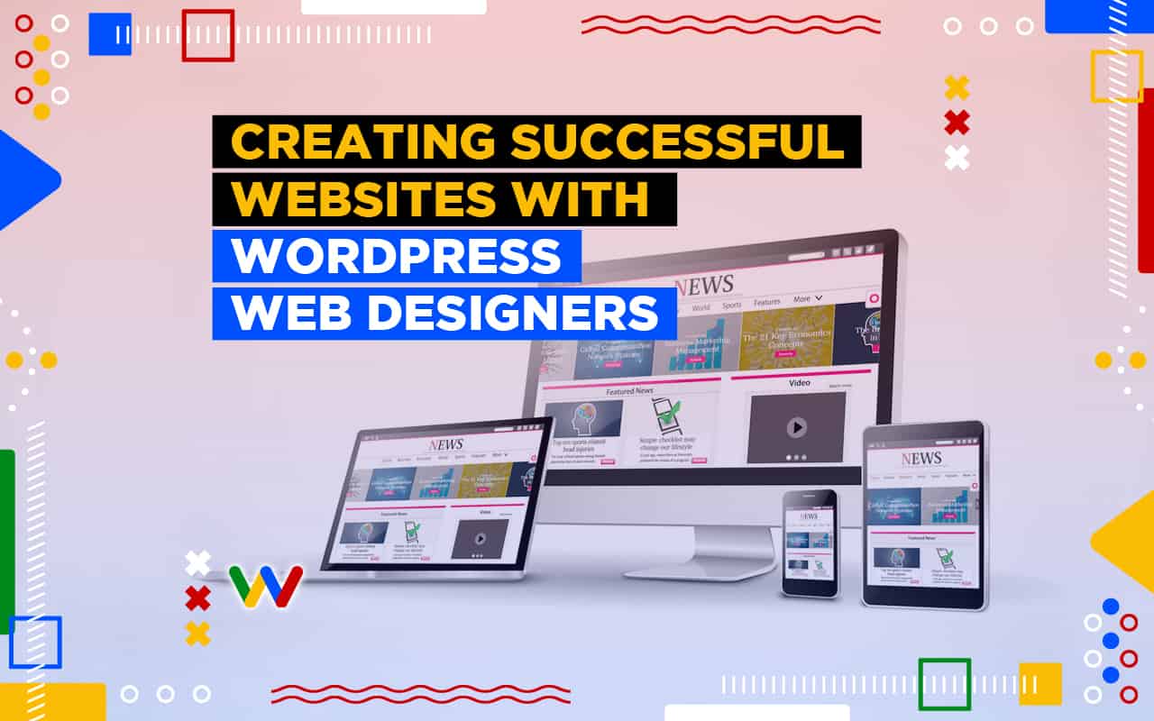 How Can a WordPress Web Designer Help in Creating Successful Websites How Can a WordPress Web Designer Help in Creating Successful Websites