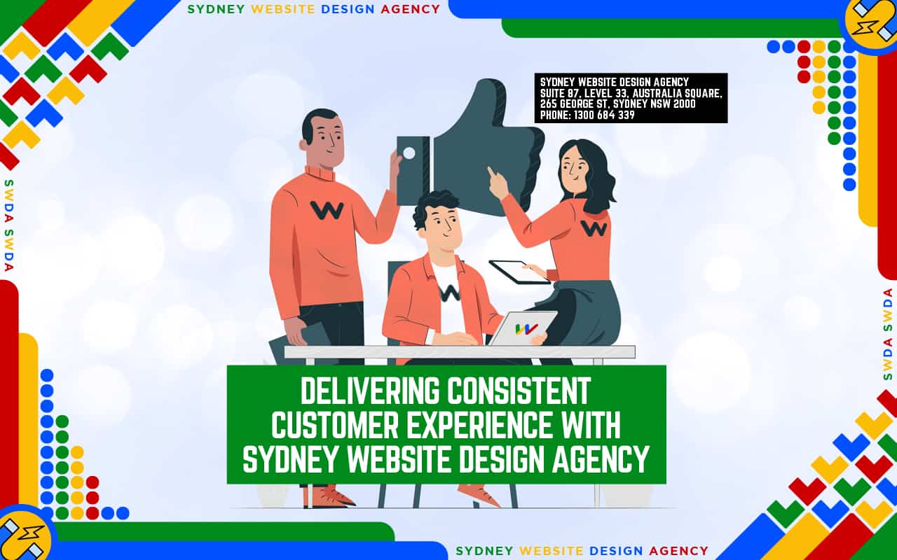 Delivering Consistent Customer Experience with Sydney Website Design Agency Delivering Consistent Customer Experience with Sydney Website Design Agency