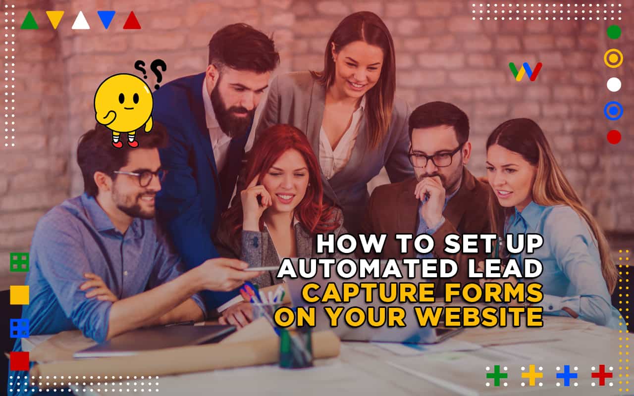 How to Set up Automated Lead Capture Forms on Your Website How to Set up Automated Lead Capture Forms on Your Website