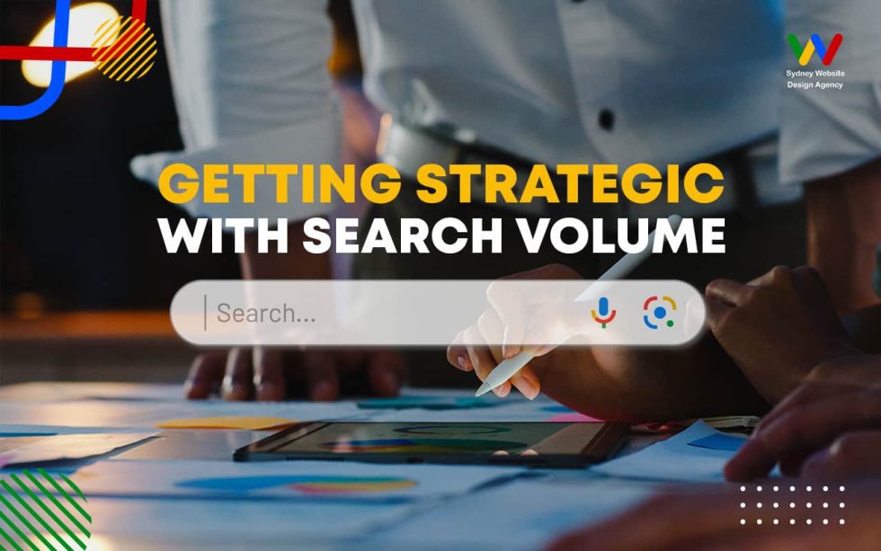 Getting Strategic With Search Volume Getting Strategic With Search Volume