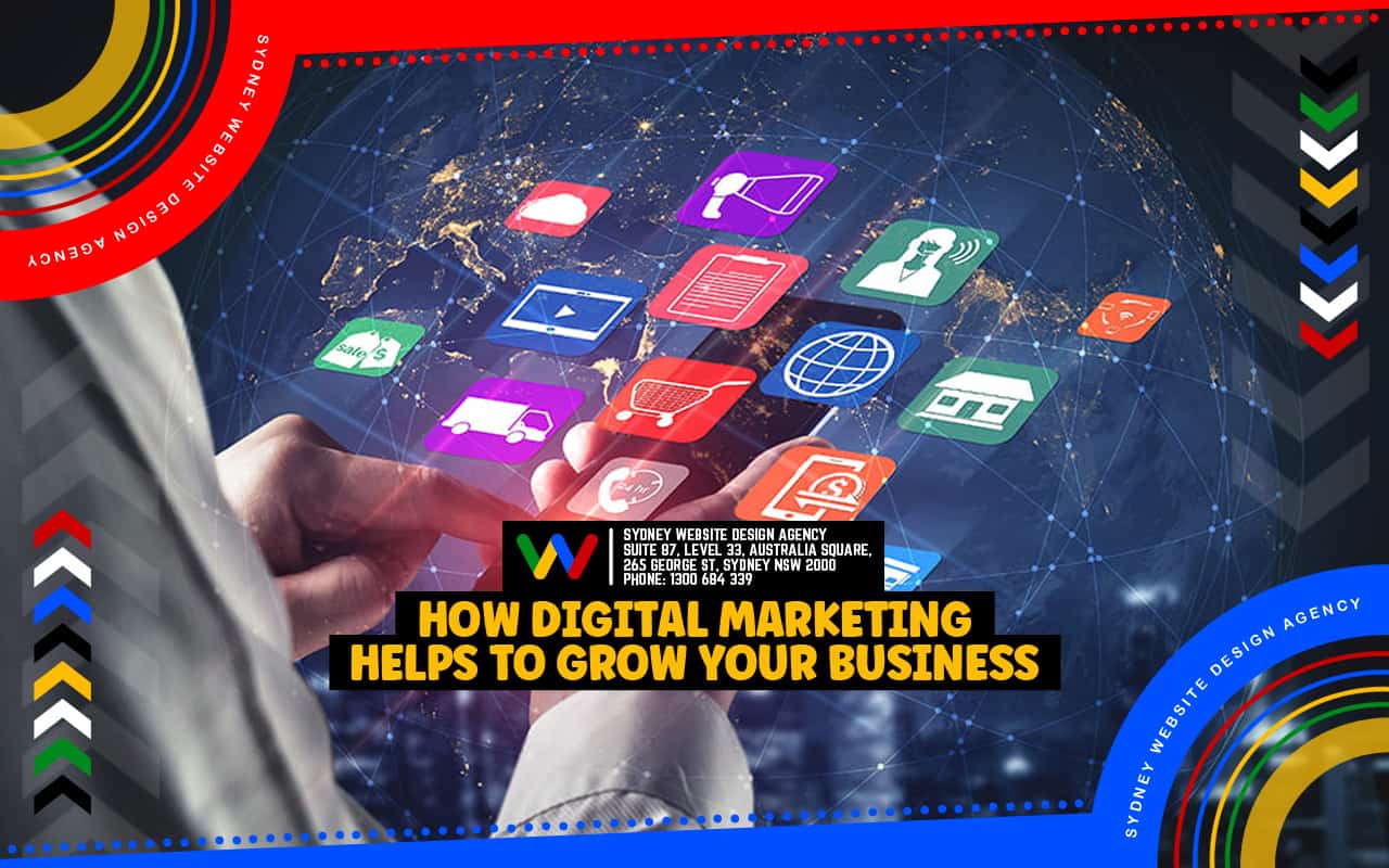 How Digital Marketing Helps To Grow Your Business How Digital Marketing Helps To Grow Your Business
