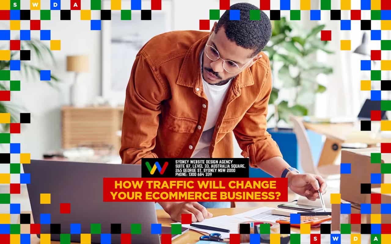 How Traffic Will Change Your eCommerce Business? How Traffic Will Change Your eCommerce Business?