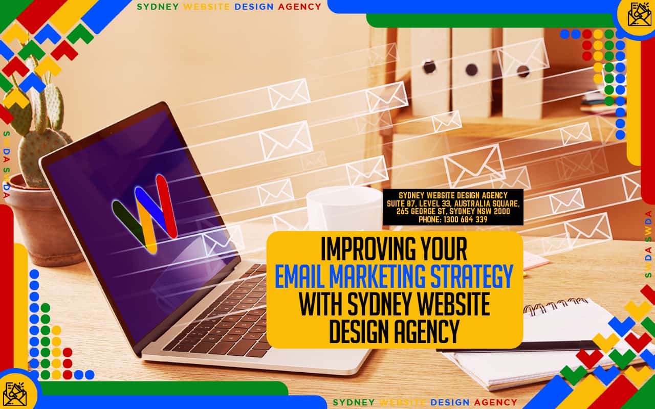Improving Your Email Marketing Strategy With Sydney Website Design Agency Improving Your Email Marketing Strategy With Sydney Website Design Agency