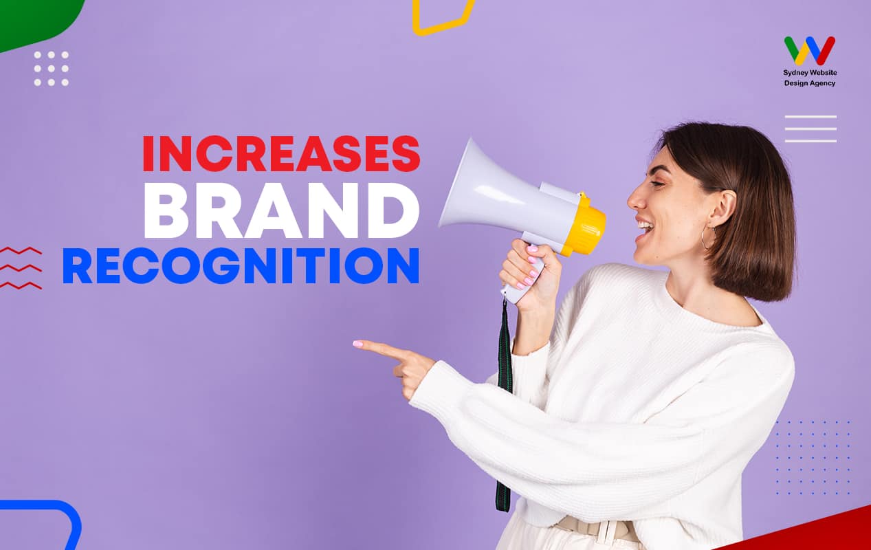 Increases Brand Recognition Increases Brand Recognition