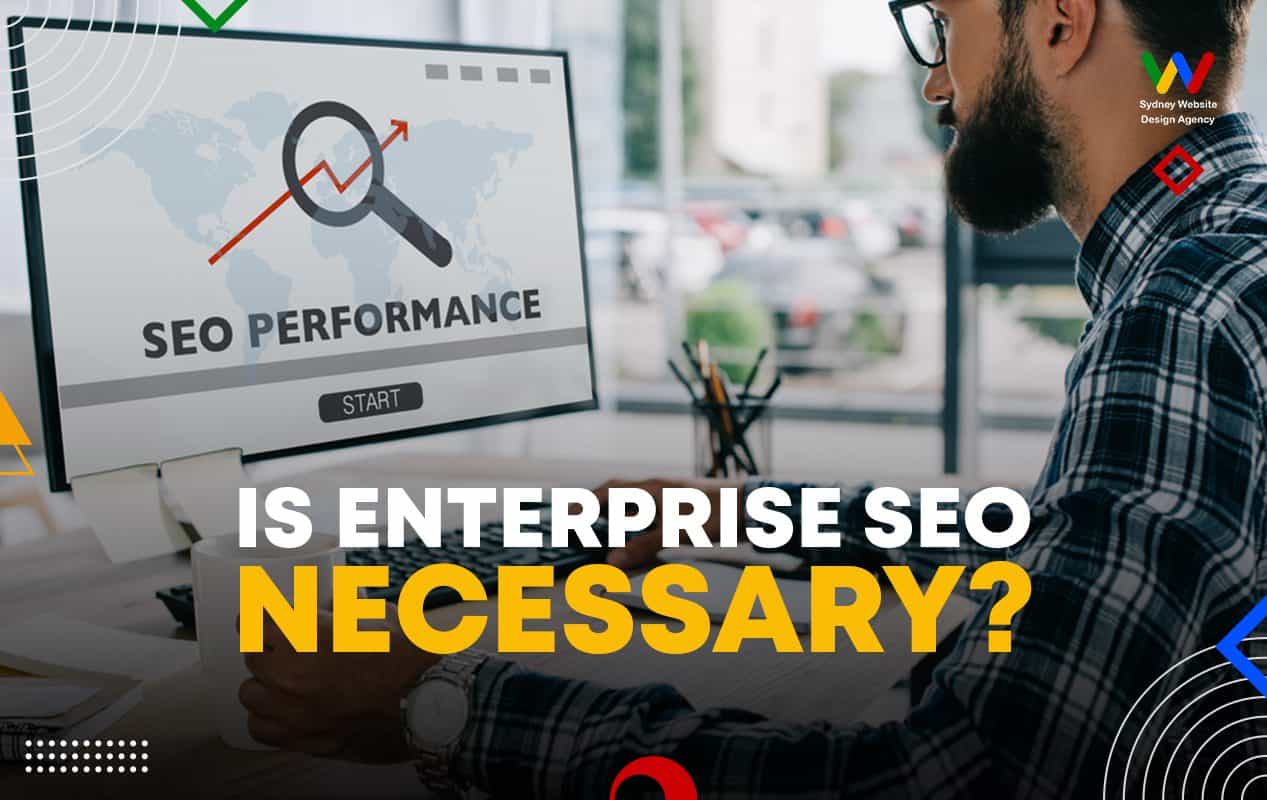 Is Enterprise SEO necessary Is Enterprise SEO necessary