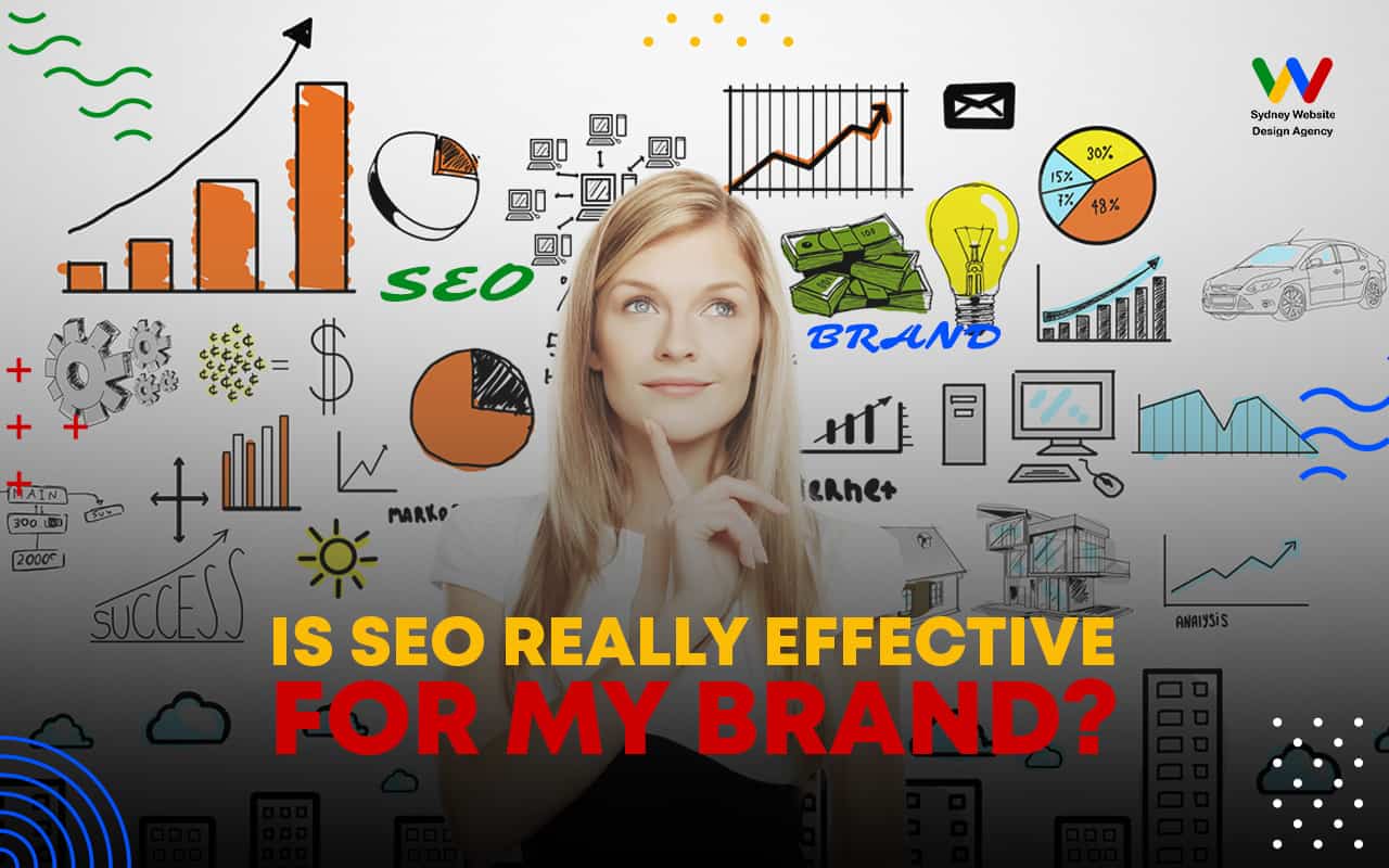 Is SEO Really Effective for My Brand Is SEO Really Effective for My Brand