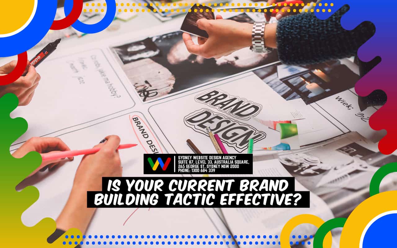 Is Your Current Brand Building Tactic Right Effective Is Your Current Brand Building Tactic Right Effective
