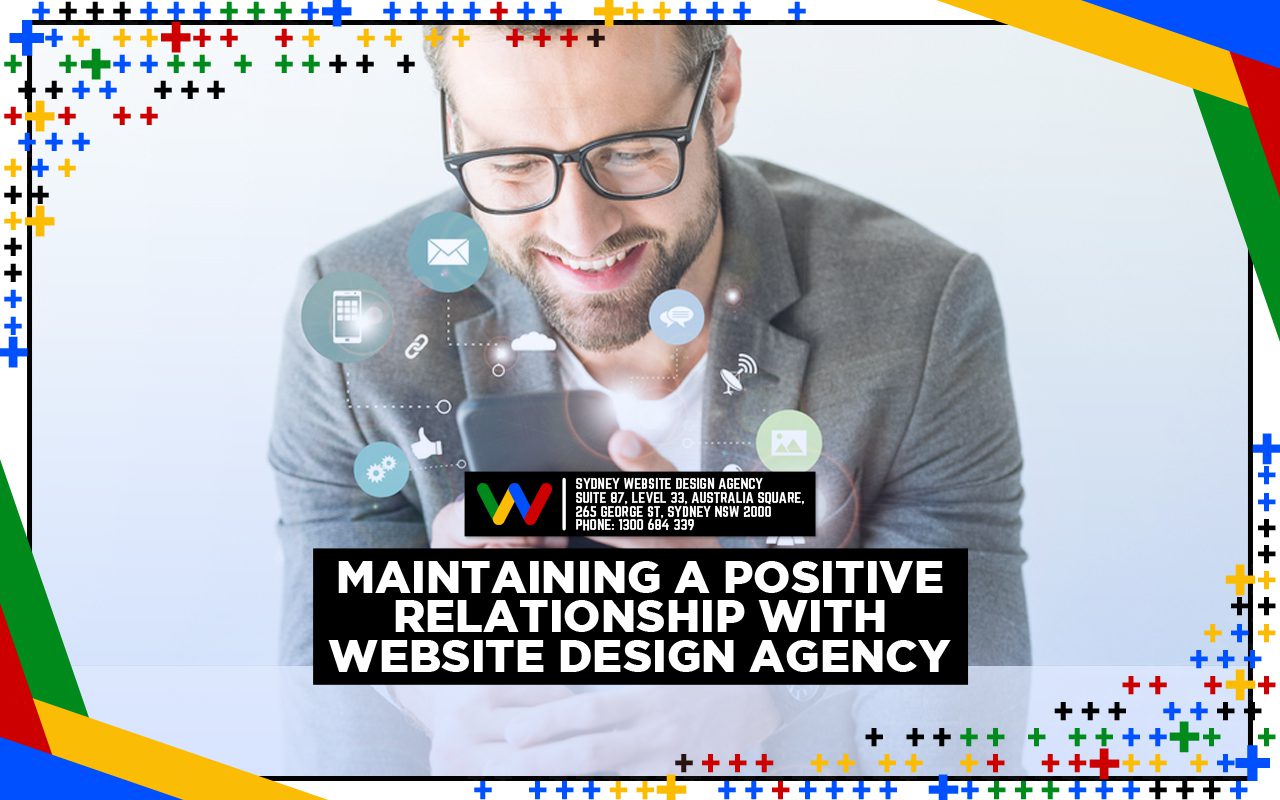 Maintaining a Positive Relationship with Website Design Agency Maintaining a Positive Relationship with Website Design Agency