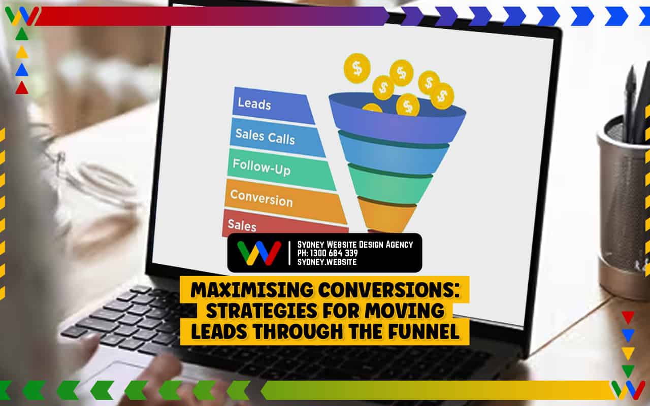 Maximising Conversions: Strategies for Moving Leads through the Funnel Maximising Conversions: Strategies for Moving Leads through the Funnel