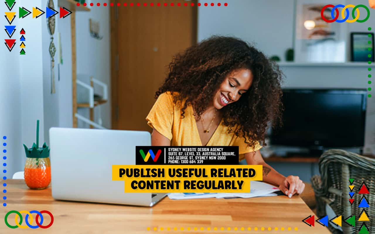 Publish Useful Related Content Regularly Publish Useful Related Content Regularly