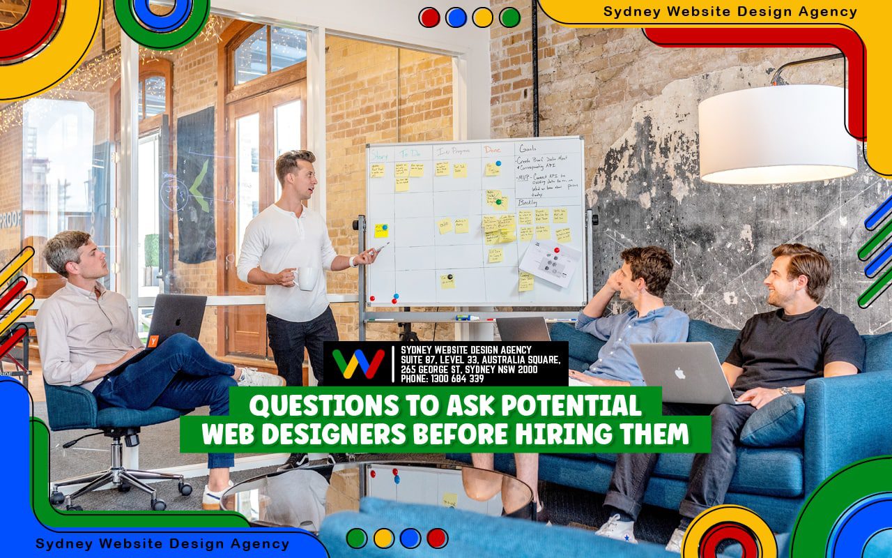 Questions to Ask Potential Web Designers Before Hiring Them Questions to Ask Potential Web Designers Before Hiring Them