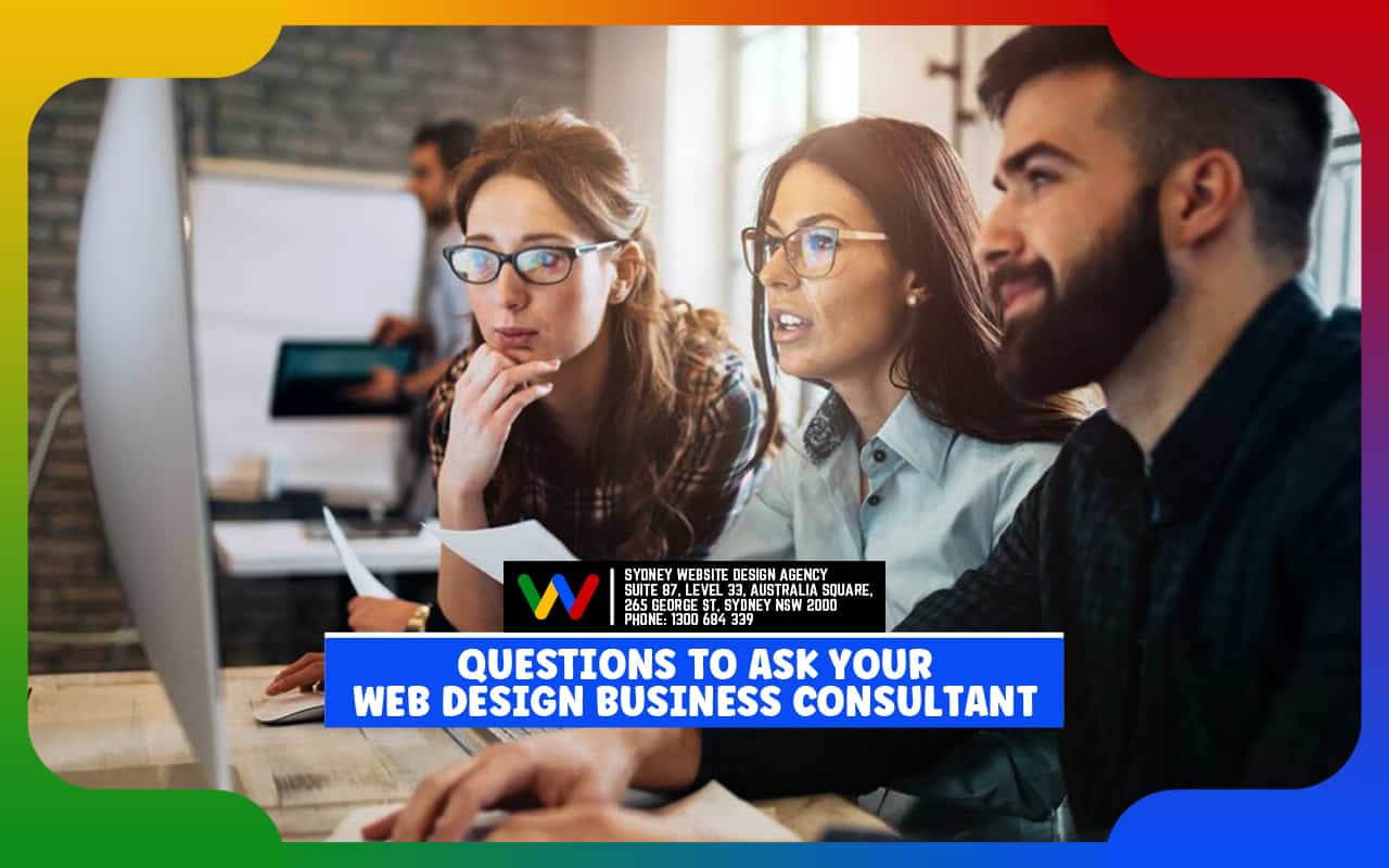 Questions to Ask Your Web Design Business Consultant Questions to Ask Your Web Design Business Consultant