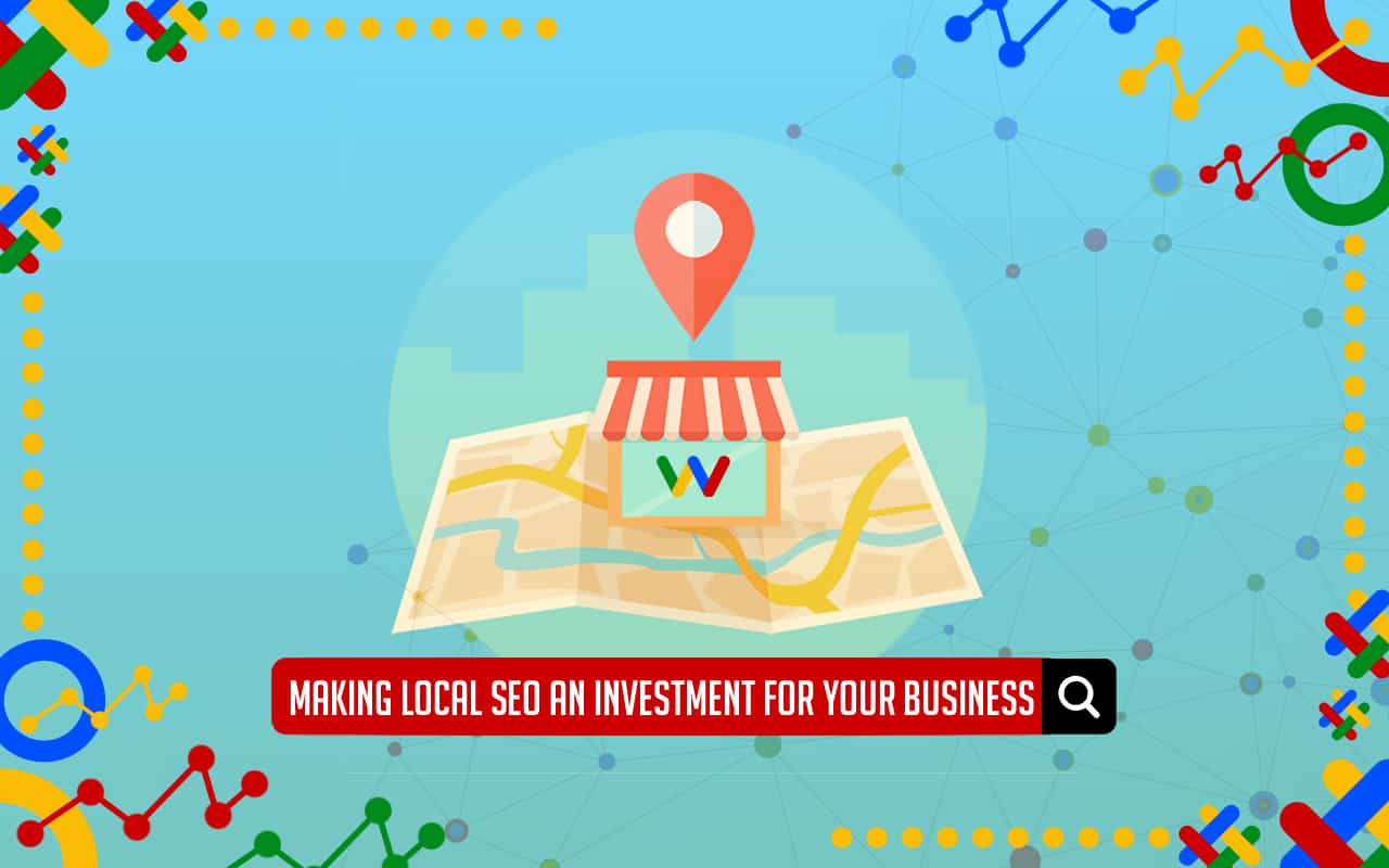 Making Local SEO an Asset for Your Business Making Local SEO an Asset for Your Business