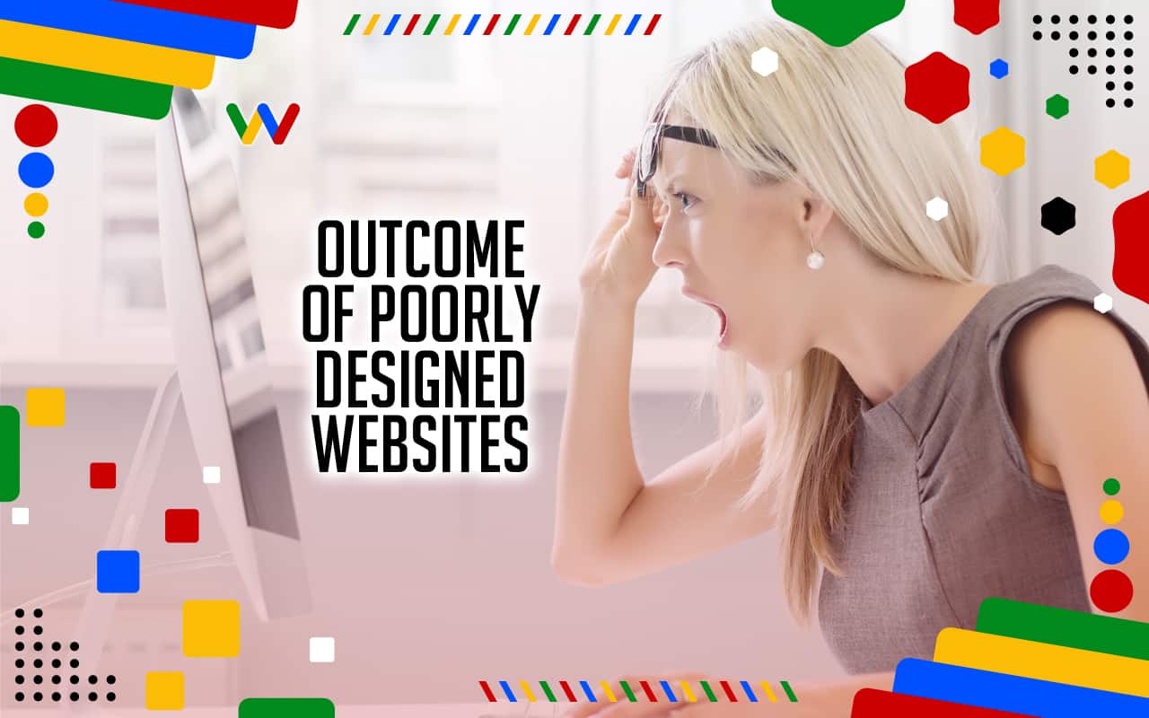 Outcome Of Poorly Designed Websites