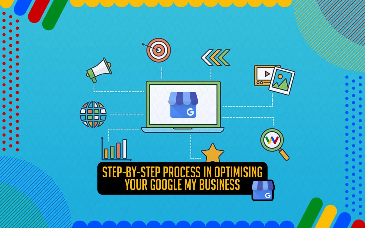 Step-by-Step Process in Optimising Your GMB