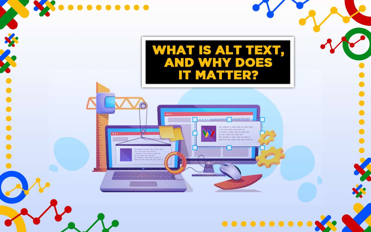 What is Alt Text, and Why Does it Matter? What is Alt Text, and Why Does it Matter?