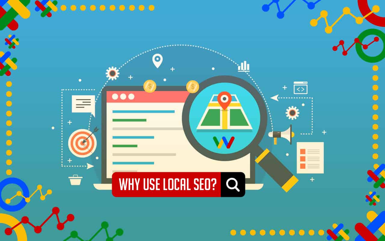 Why Use Local SEO? Why Use Local SEO?