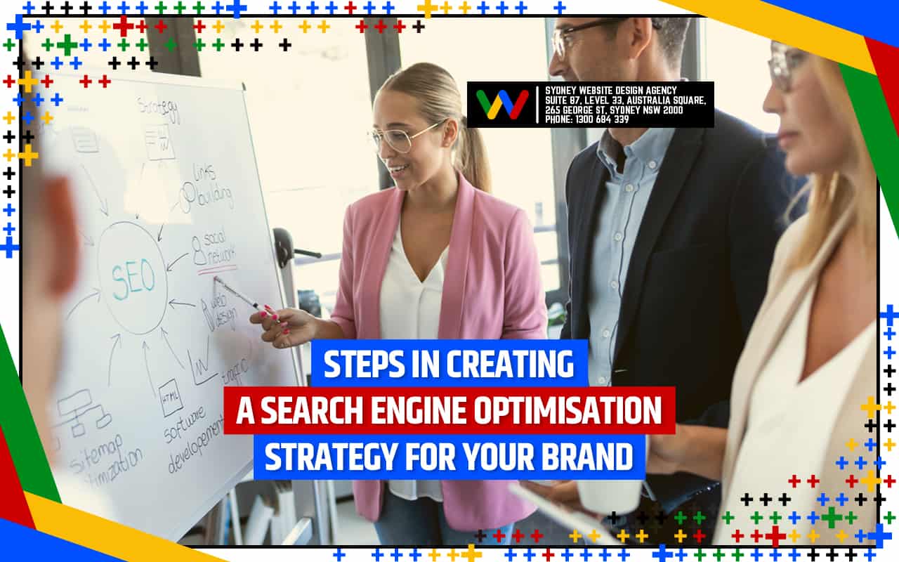Steps in Creating a Search Engine Optimisation Strategy for Your Brand