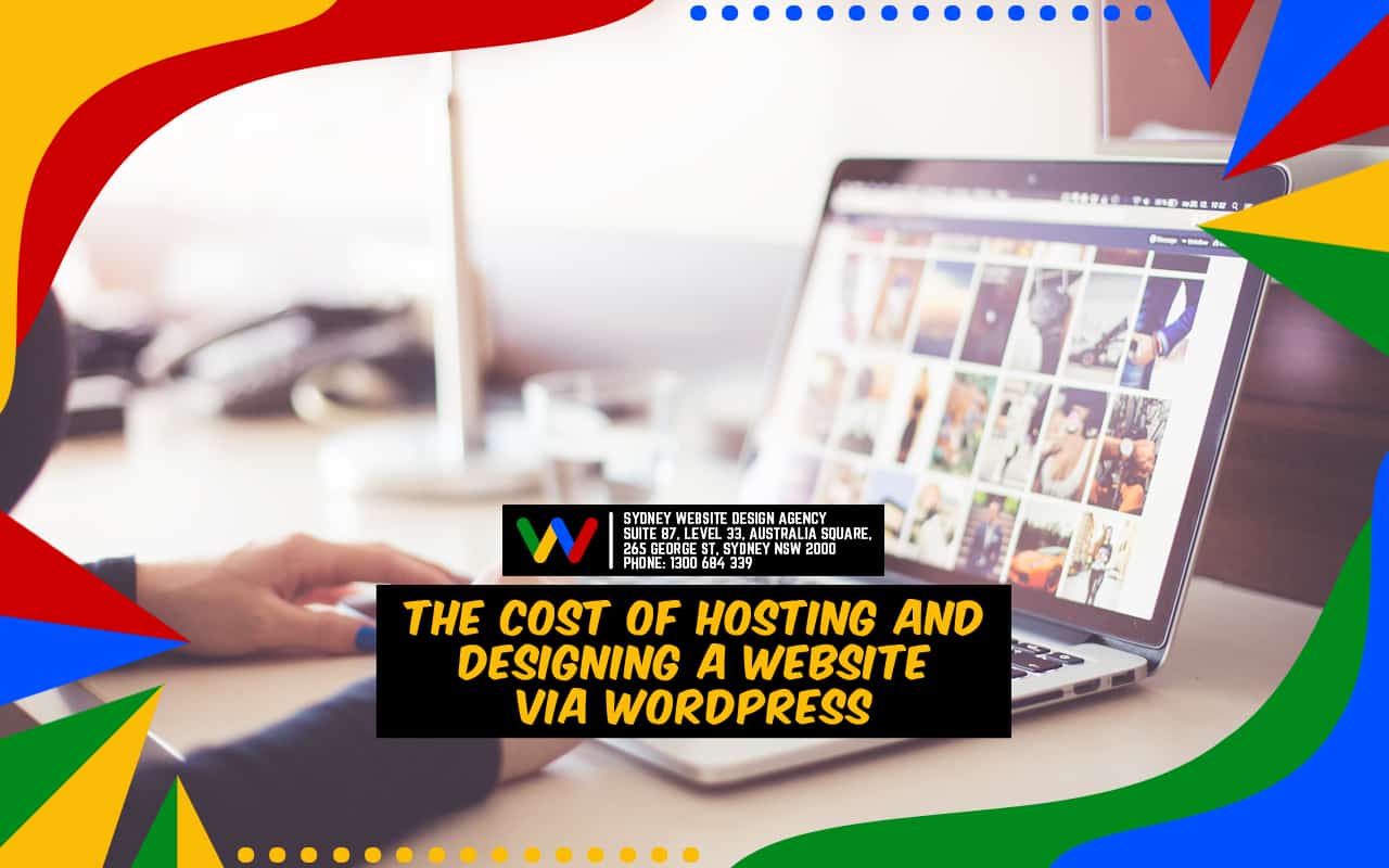 The Cost of Hosting and Designing a Website via WordPress The Cost of Hosting and Designing a Website via WordPress