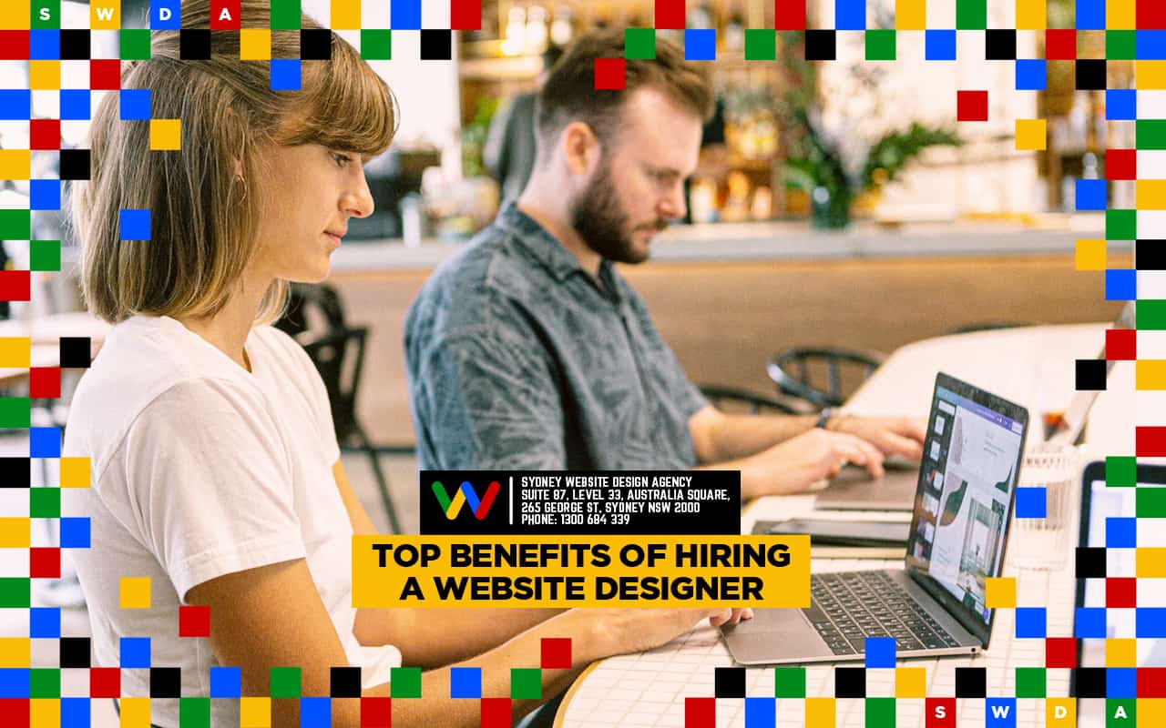 Top Benefits Of Hiring a Website Designer Top Benefits Of Hiring a Website Designer
