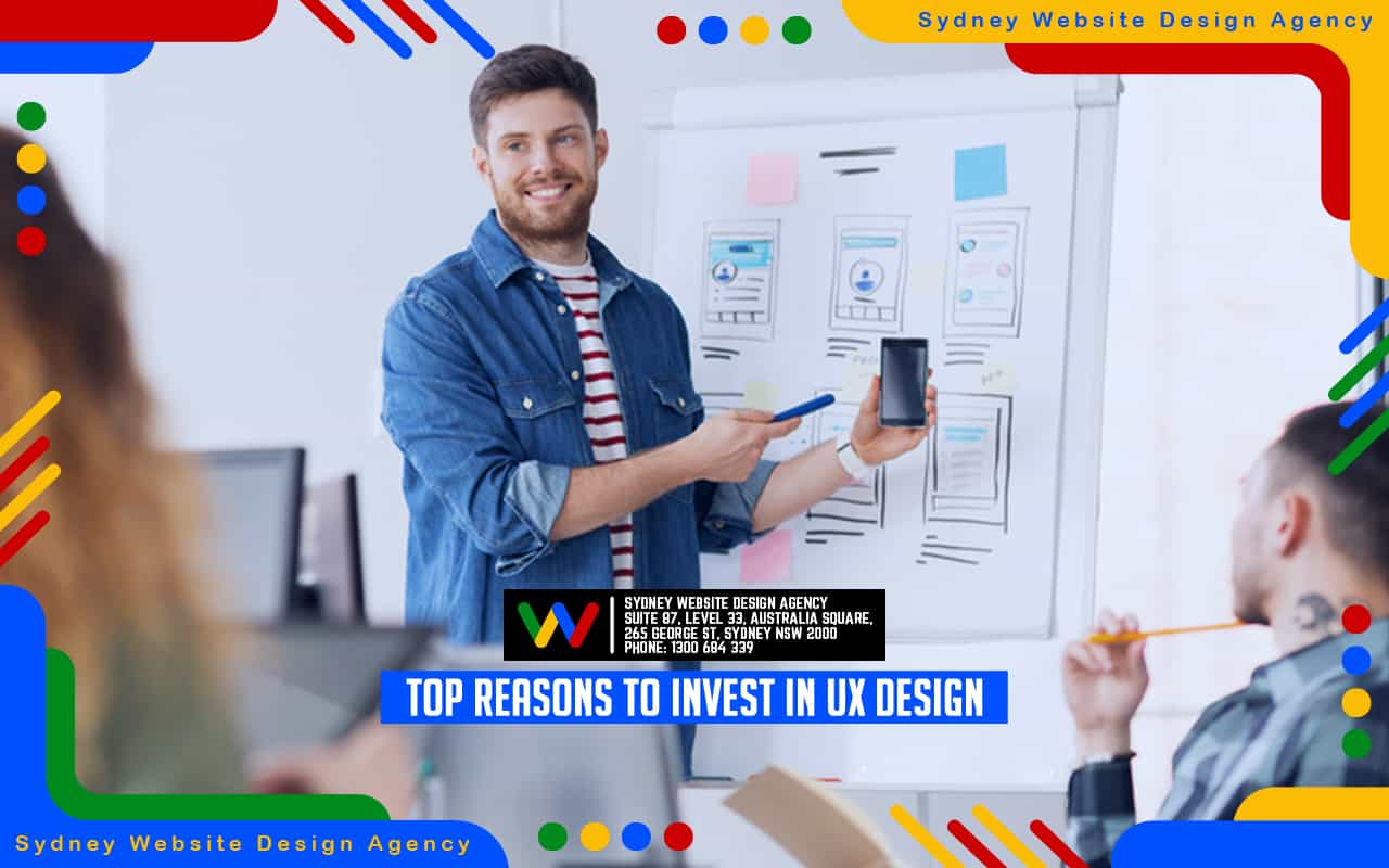 Top Reasons to Invest in UX Design Top Reasons to Invest in UX Design
