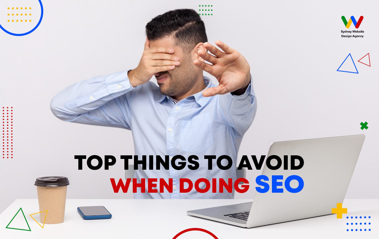 10 Top Things to Avoid When Doing SEO 10 Top Things to Avoid When Doing SEO