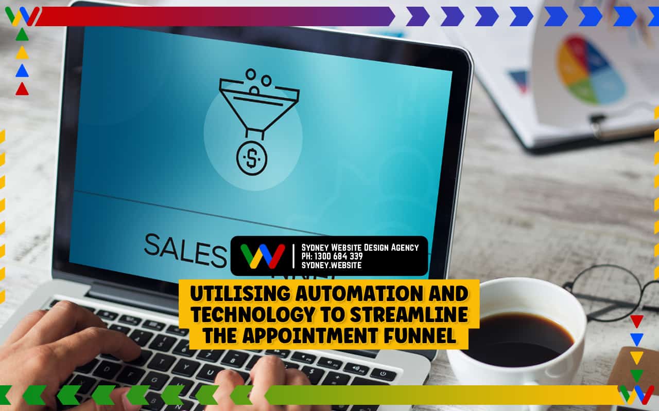 Utilising Automation and Technology to Streamline the Appointment Funnel Utilising Automation and Technology to Streamline the Appointment Funnel