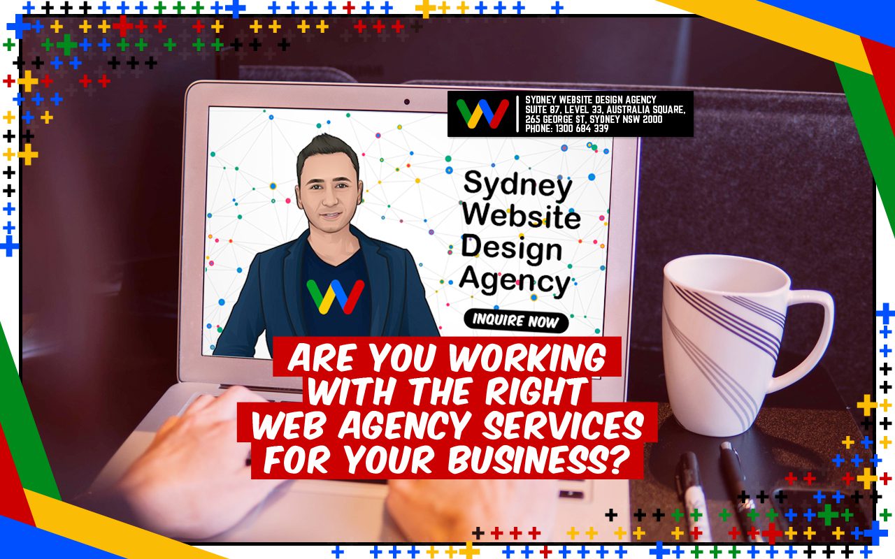 Are You Working with The Right Web Agency Services for Your Business?
