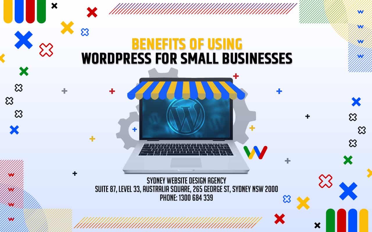 Benefits of Using WordPress for Small Businesses Benefits of Using WordPress for Small Businesses