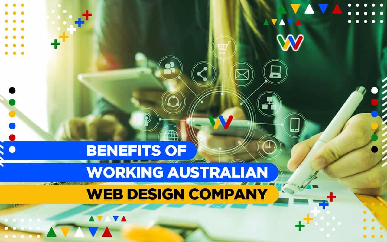 7 Benefits of Working with an Australian Web Design Company 7 Benefits of Working with an Australian Web Design Company