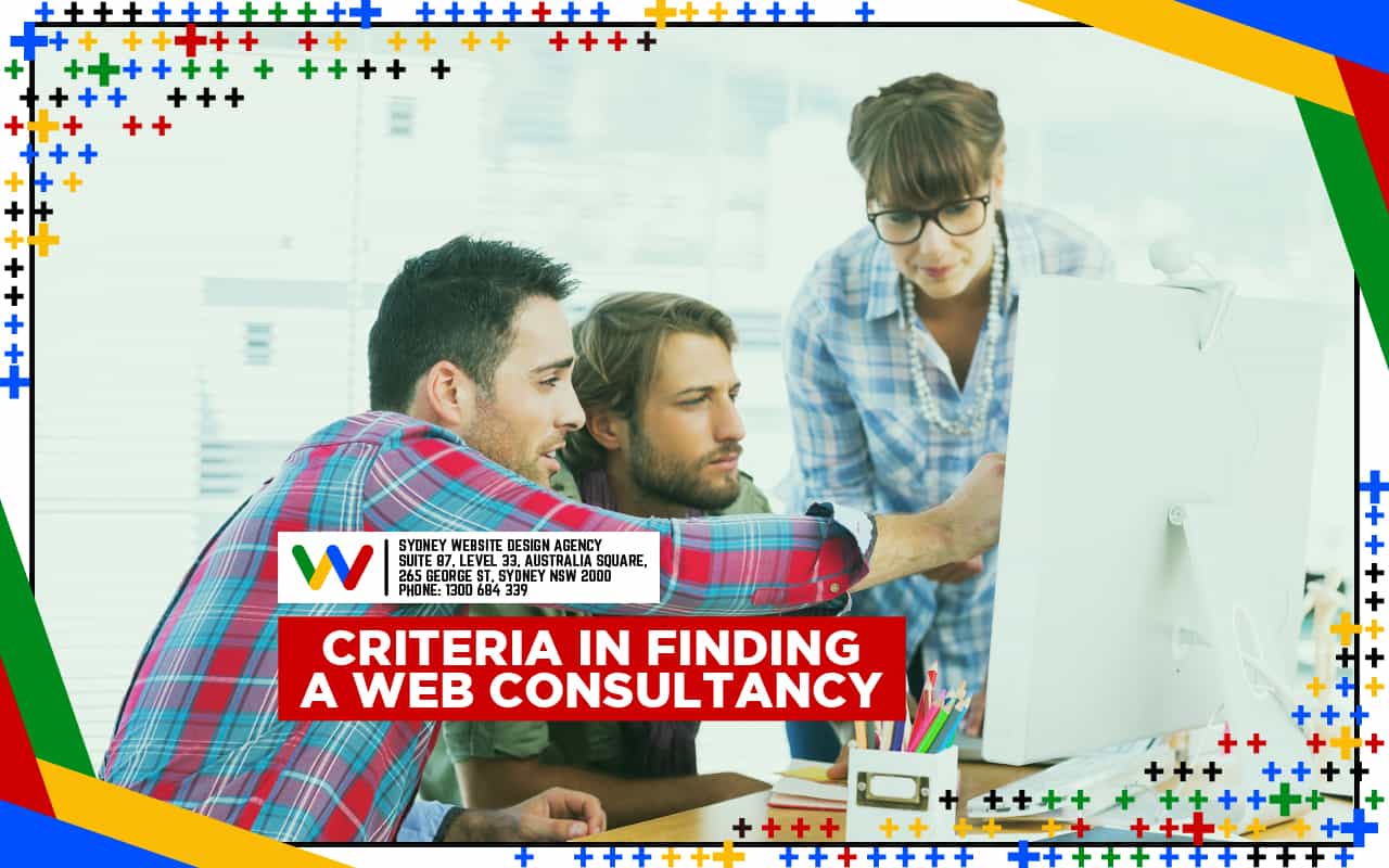 Criteria in Finding a Web Consultancy Criteria in Finding a Web Consultancy