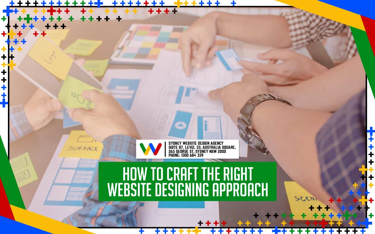 How to Craft the Right Website Designing Approach How to Craft the Right Website Designing Approach