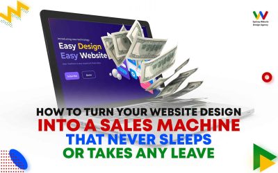 How to turn your Web Design Into a Sales Machine That Never Sleeps or takes any leave
