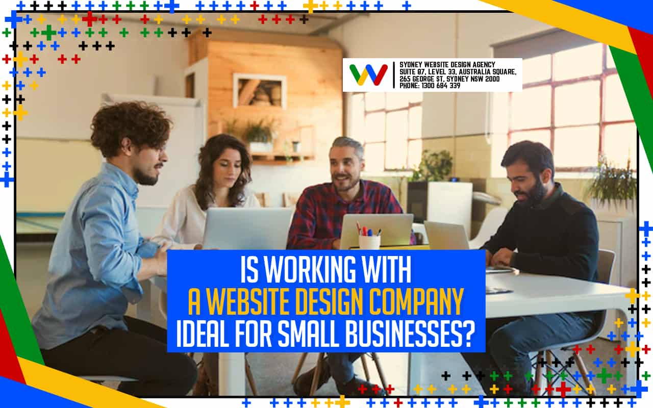 Is working with a Website Design Company Ideal for Small Businesses? Is working with a Website Design Company Ideal for Small Businesses?