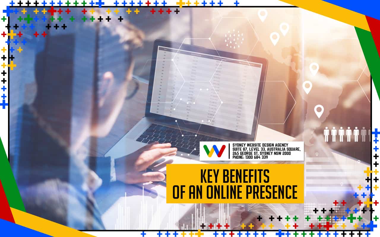 Key Benefits of Having an Online Presence Key Benefits of Having an Online Presence