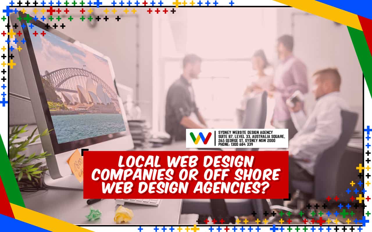 Local Web Design Companies or Offshore Web Design Agencies? Local Web Design Companies or Offshore Web Design Agencies?