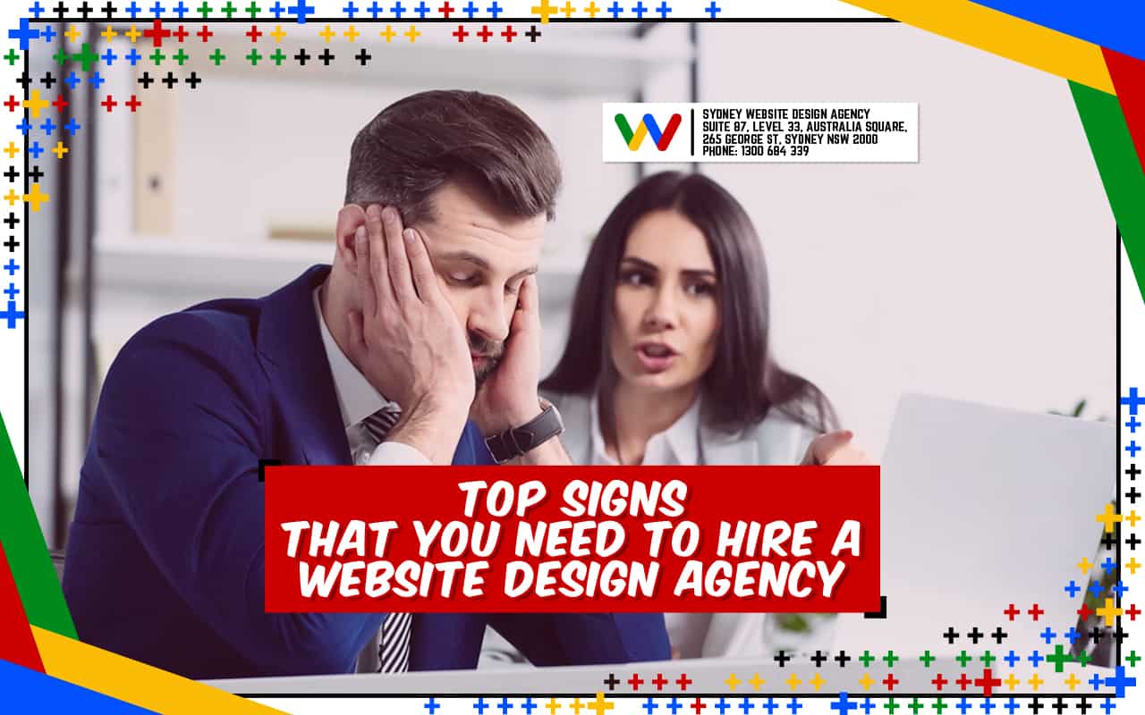 Top Signs That You Need to Hire a Website Design Agency Top Signs That You Need to Hire a Website Design Agency