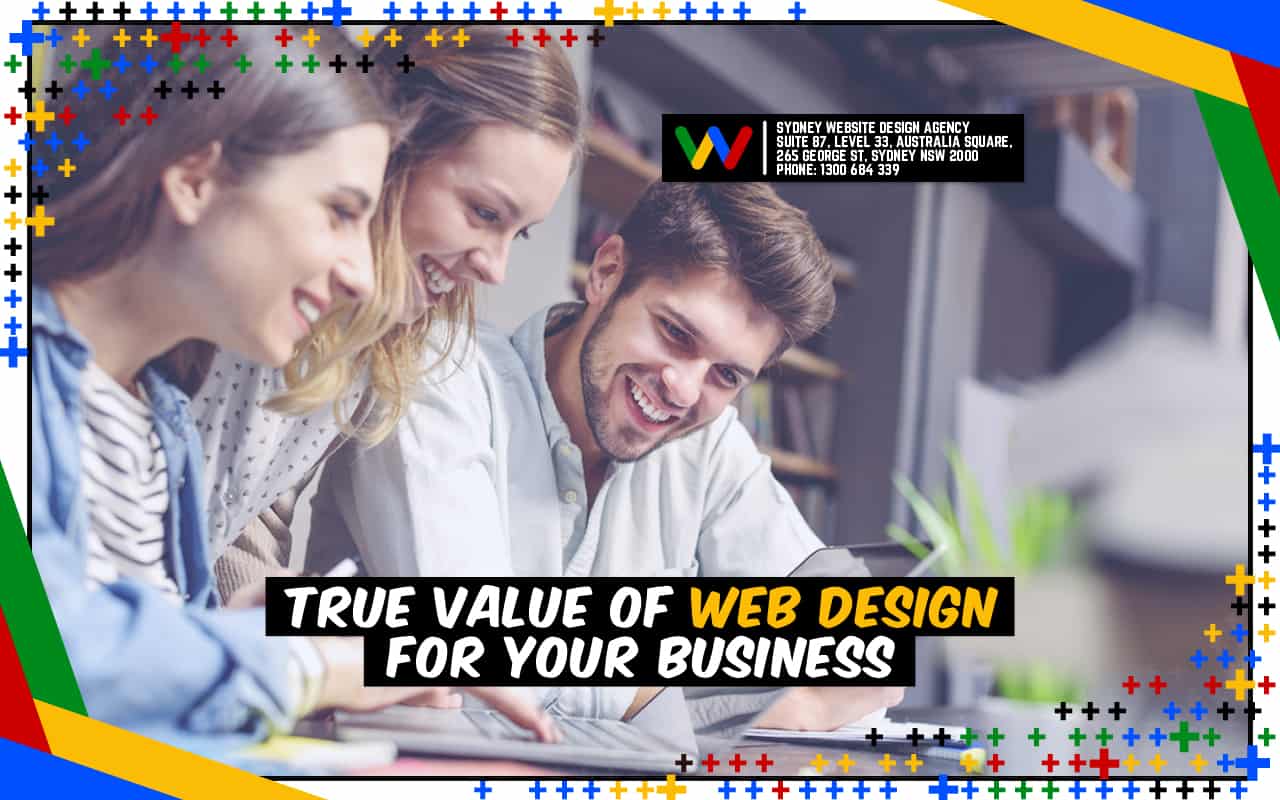 True Value of Web Design for Your Business True Value of Web Design for Your Business