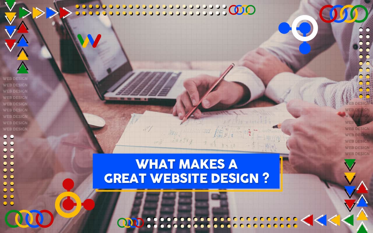 What Makes a Great Website Design? What Makes a Great Website Design?