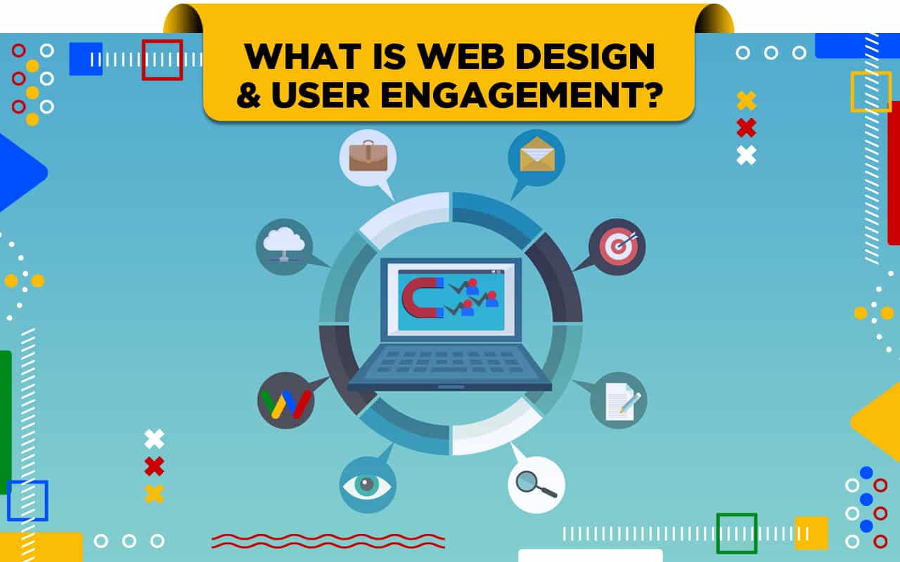What is Web Design and User Engagement? What is Web Design and User Engagement?