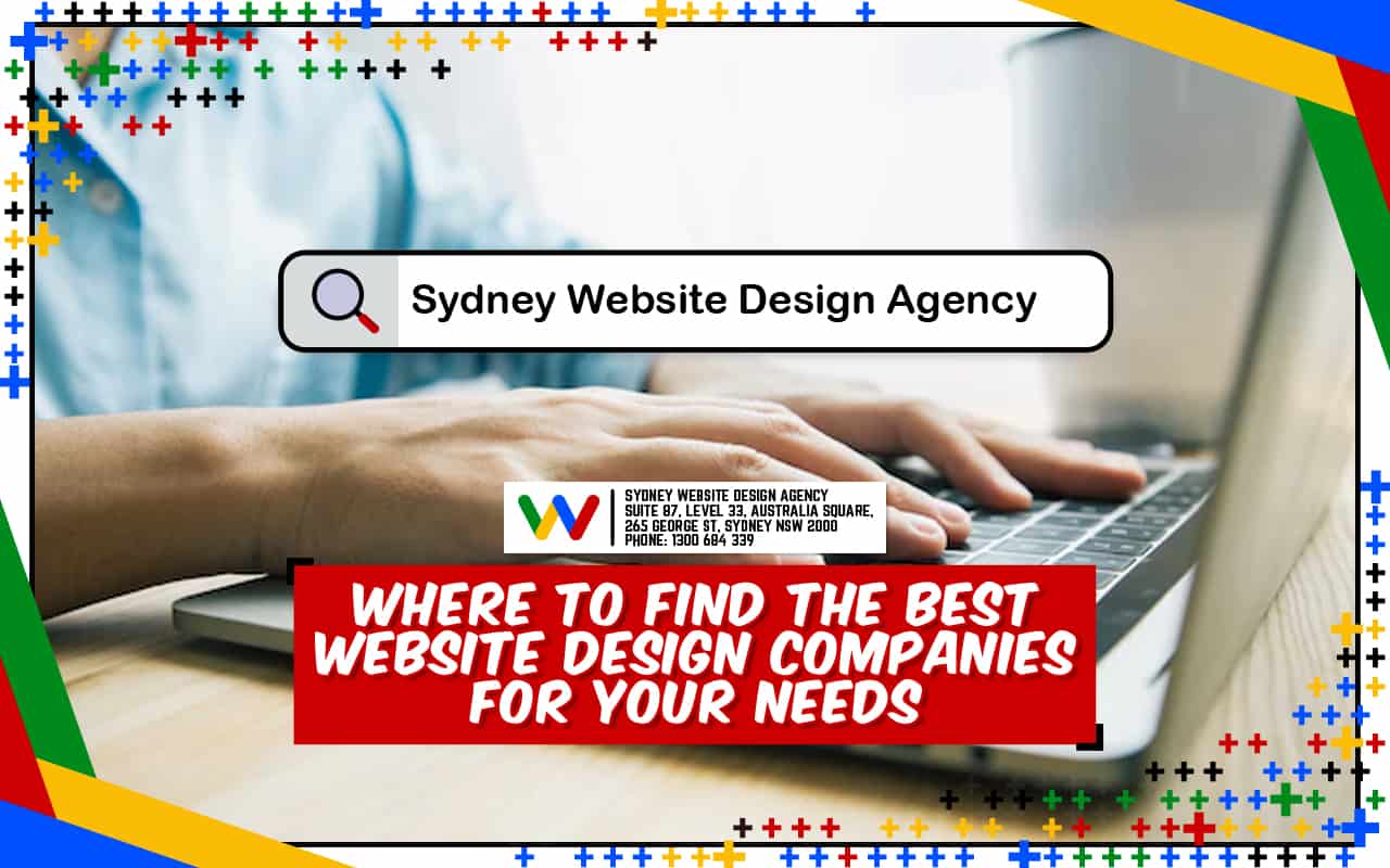 Where to Find the Best Website Design Companies for Your Needs Where to Find the Best Website Design Companies for Your Needs