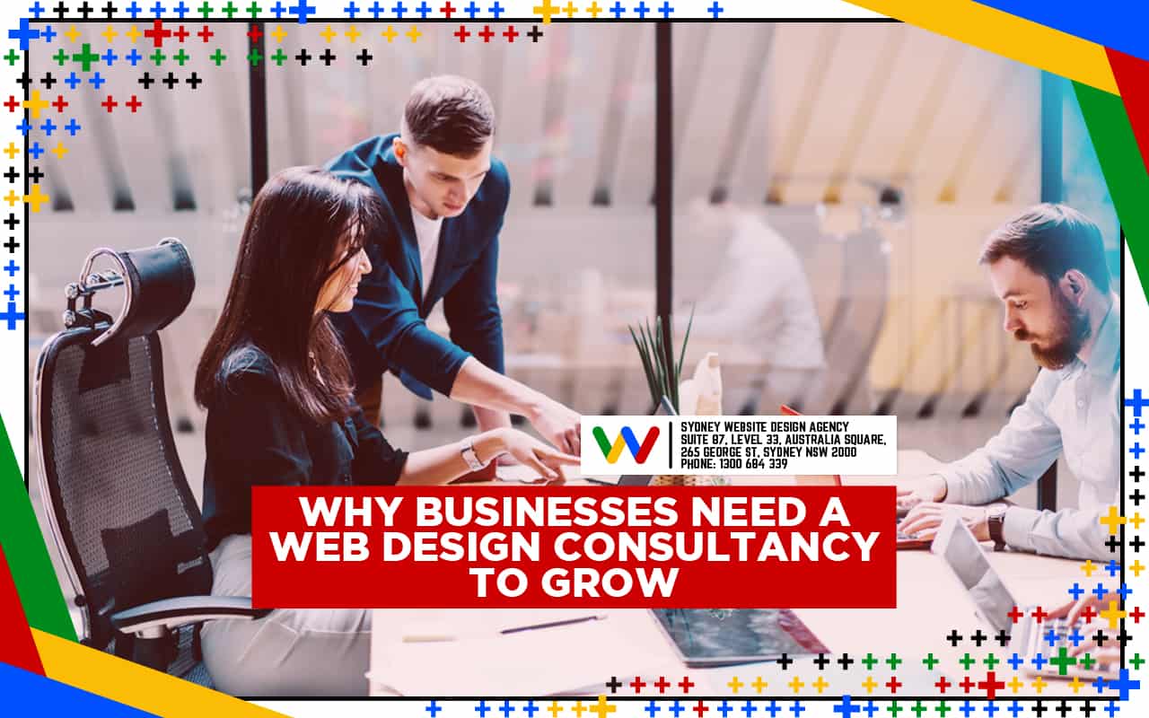 Why Businesses Need A Web Design Consultancy To Grow Australia web design, responsive in web design, small business website design, web design consultancy, web design for ecommerce, Web Design in Sydney, Web Design Sydney, website care plan, Website Design, website design agency, website design agency Sydney, website design for small business, website design services Sydney, website design Sydney, Website Designers Sydney