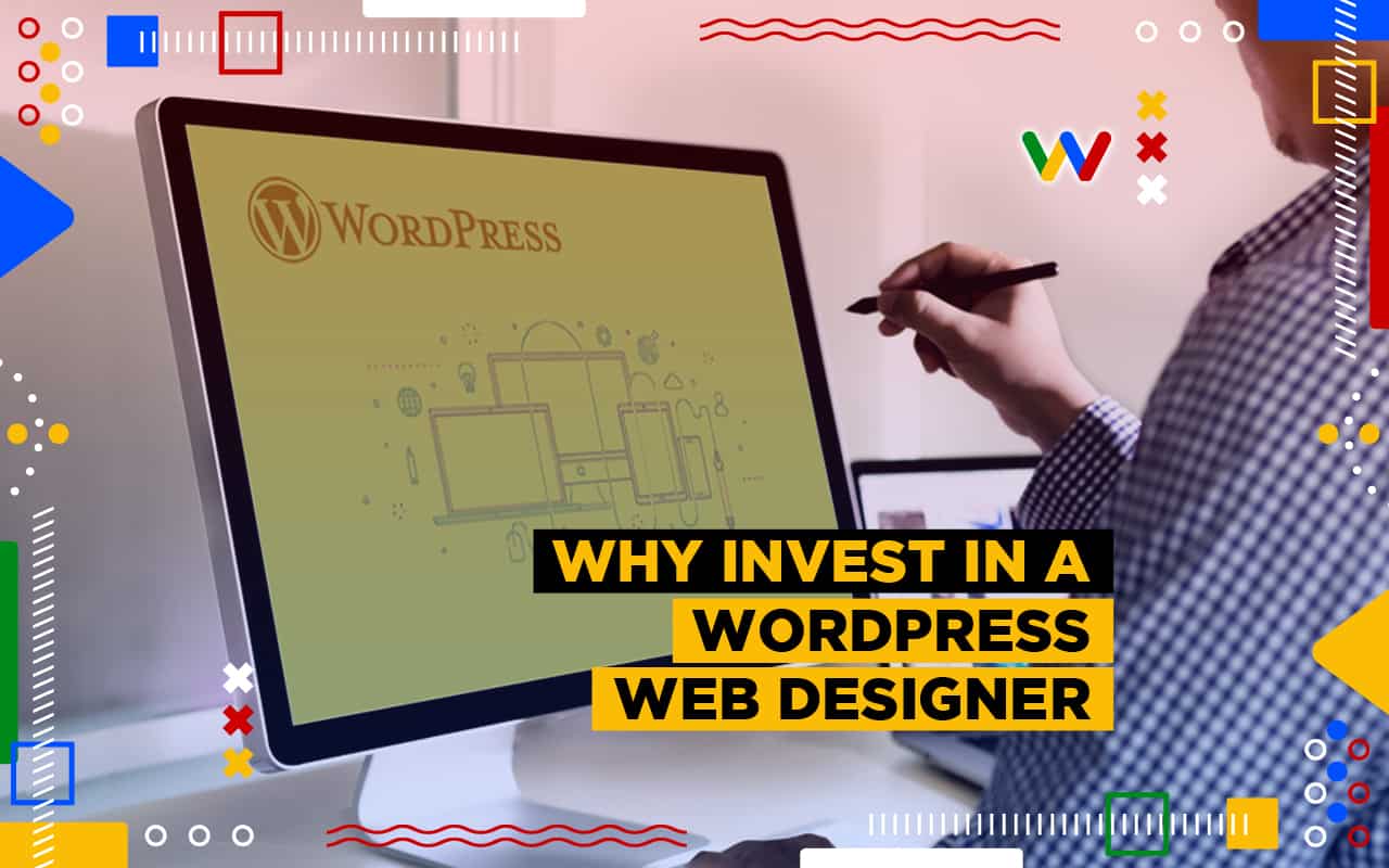 Why Should Invest in a WordPress Web Designer (Our Top 10 Reasons) Why Should Invest in a WordPress Web Designer (Our Top 10 Reasons)