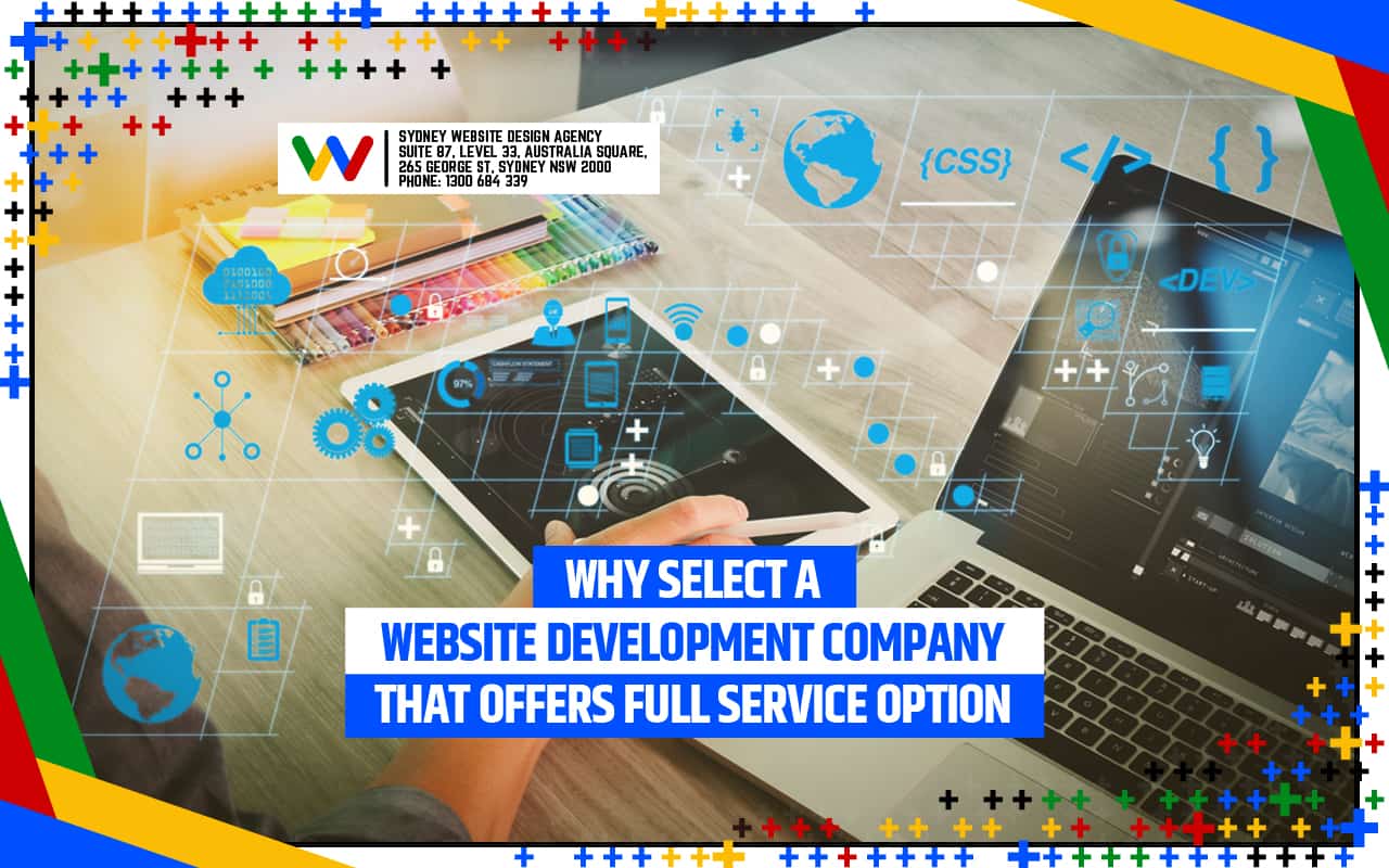 Why Select A Website Development Company That Offers Full Service Option web design Agency, Web Design in Sydney, Web Designer Sydney, Website Design, website design agency, website design agency Sydney, website design company Sydney, website design in Sydney, website design services Sydney, website design Sydney, Website Development Company
