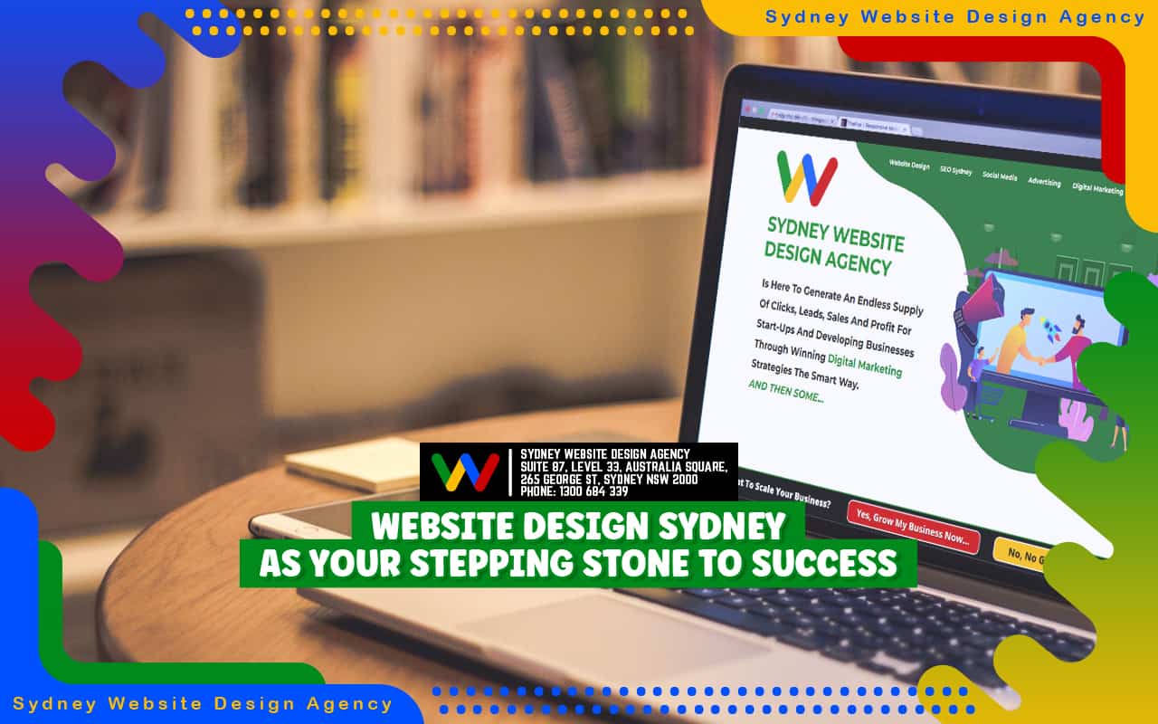  Website Design Sydney as Your Stepping Stone to Success